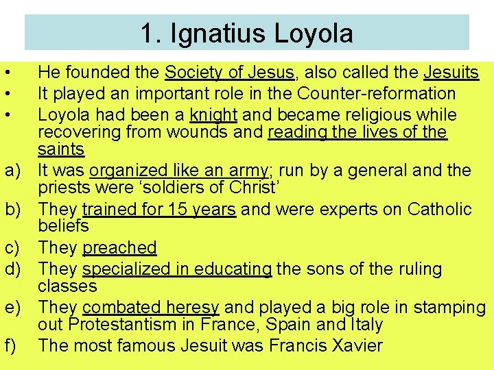 1. Ignatius Loyola • • • a) b) c) d) e) f) He founded