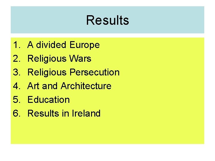 Results 1. 2. 3. 4. 5. 6. A divided Europe Religious Wars Religious Persecution