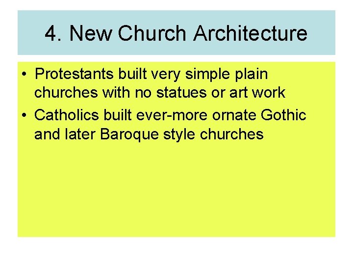 4. New Church Architecture • Protestants built very simple plain churches with no statues