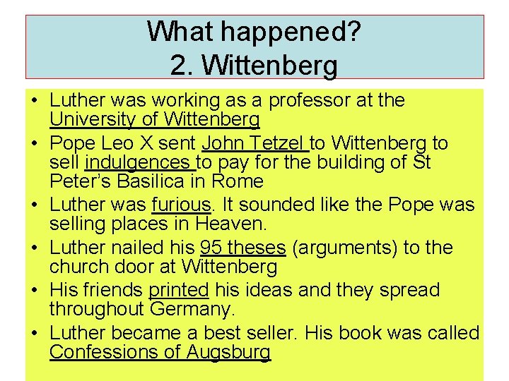 What happened? 2. Wittenberg • Luther was working as a professor at the University