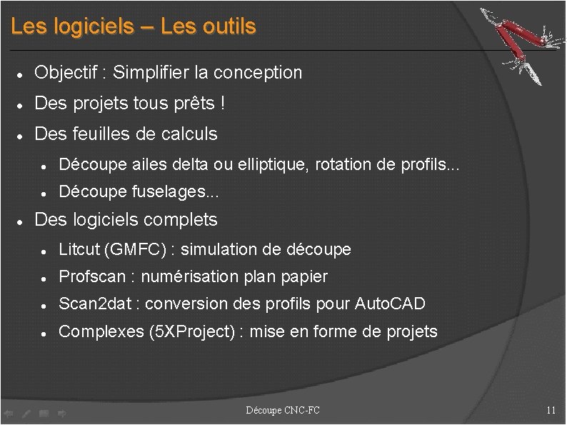 Les logiciels – Les outils Objectif : Simplifier la conception Des projets tous prêts