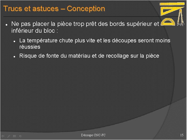 Trucs et astuces – Conception Ne pas placer la pièce trop prêt des bords