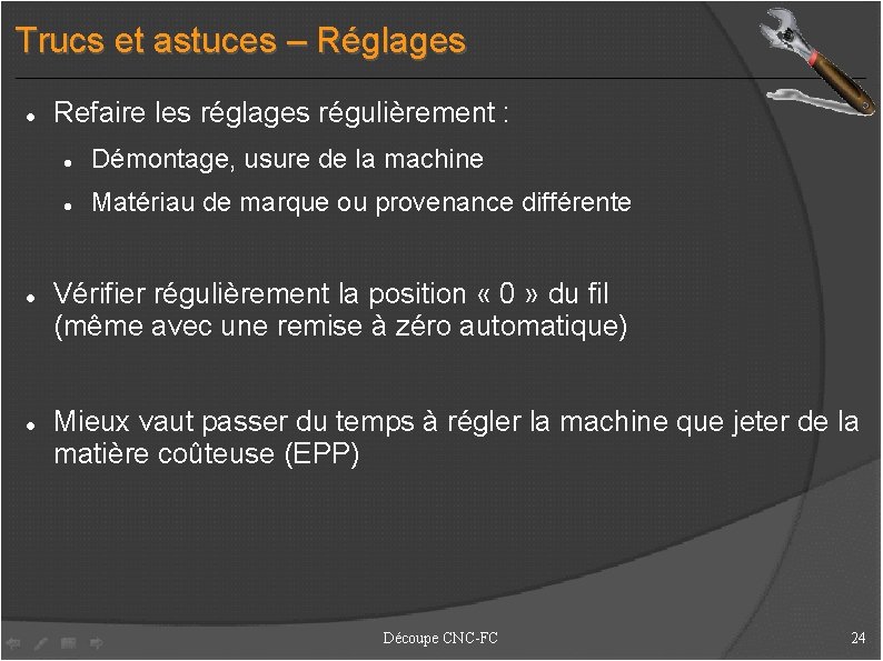 Trucs et astuces – Réglages Refaire les réglages régulièrement : Démontage, usure de la