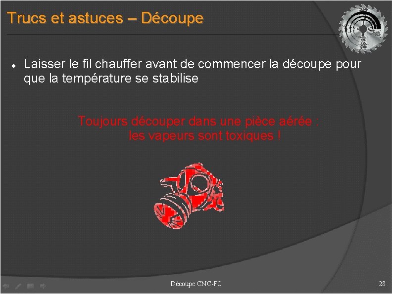 Trucs et astuces – Découpe Laisser le fil chauffer avant de commencer la découpe