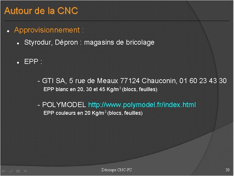 Autour de la CNC Approvisionnement : Styrodur, Dépron : magasins de bricolage EPP :