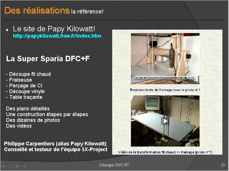 Des réalisations la référence! Le site de Papy Kilowatt! http: //papykilowatt. free. fr/index. htm