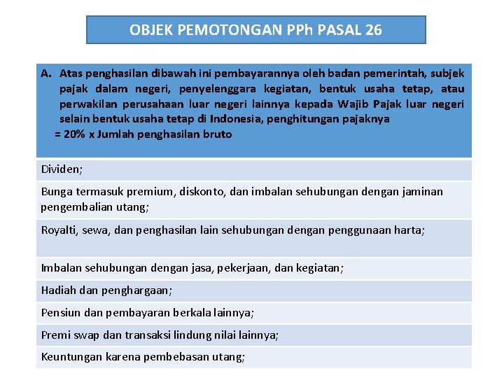 OBJEK PEMOTONGAN PPh PASAL 26 A. Atas penghasilan dibawah ini pembayarannya oleh badan pemerintah,