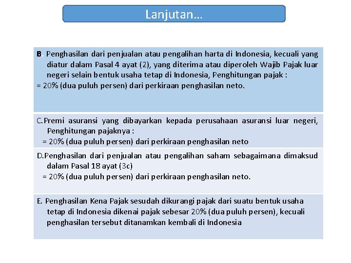 Lanjutan… B. Penghasilan dari penjualan atau pengalihan harta di Indonesia, kecuali yang diatur dalam