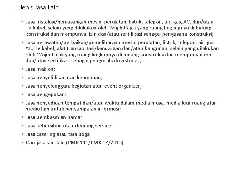 …. Jenis Jasa Lain • Jasa instalasi/pemasangan mesin, peralatan, listrik, telepon, air, gas, AC,