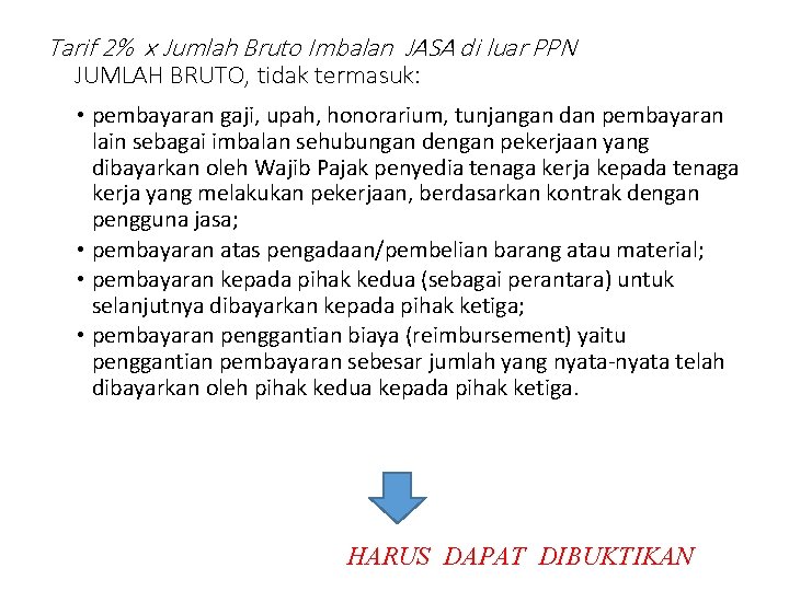 Tarif 2% x Jumlah Bruto Imbalan JASA di luar PPN JUMLAH BRUTO, tidak termasuk: