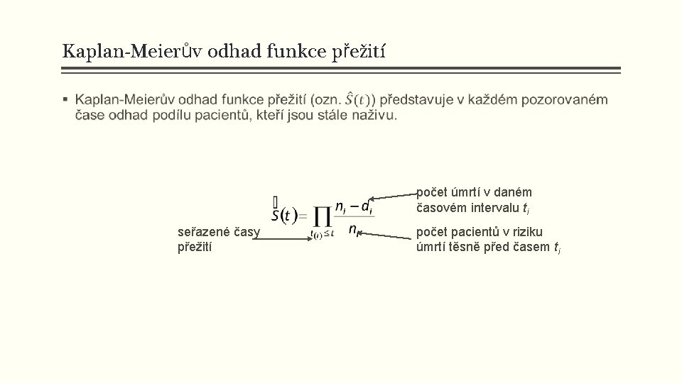 Kaplan-Meierův odhad funkce přežití § počet úmrtí v daném časovém intervalu ti seřazené časy