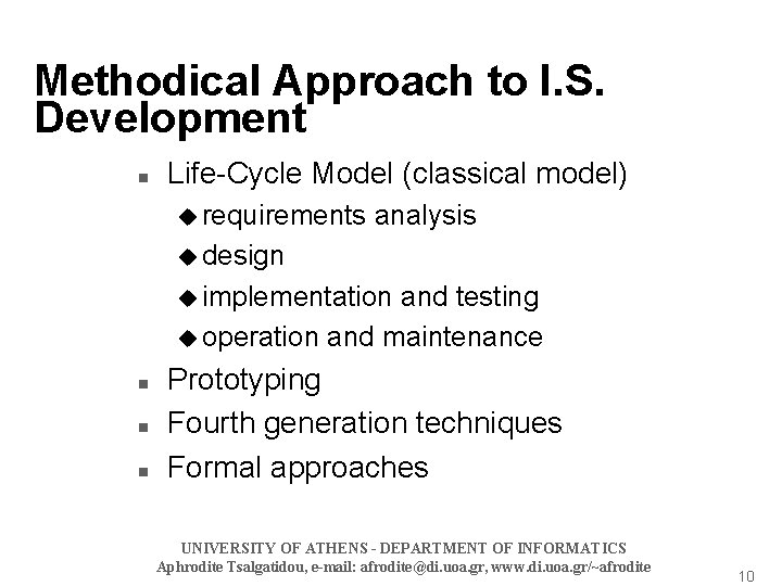 Methodical Approach to I. S. Development n Life-Cycle Model (classical model) u requirements analysis