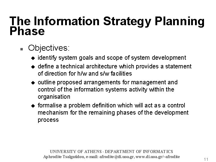 The Information Strategy Planning Phase n Objectives: u u identify system goals and scope