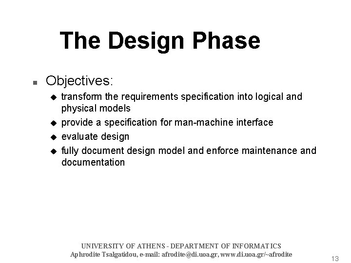 The Design Phase n Objectives: u u transform the requirements specification into logical and