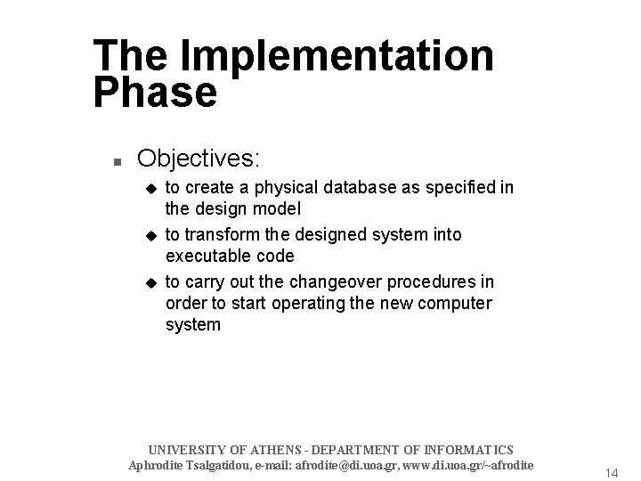 The Implementation Phase n Objectives: u u u to create a physical database as