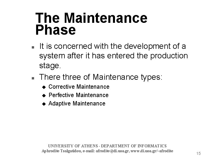 The Maintenance Phase n n It is concerned with the development of a system