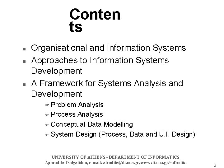 Conten ts n n n Organisational and Information Systems Approaches to Information Systems Development