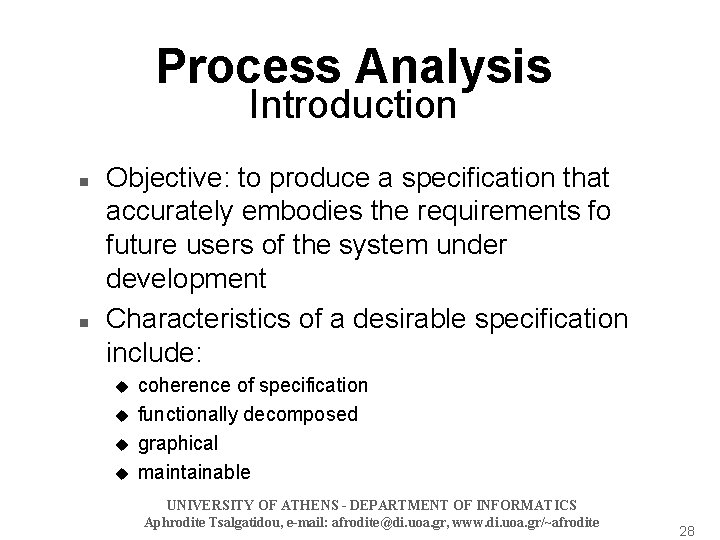 Process Analysis Introduction n n Objective: to produce a specification that accurately embodies the