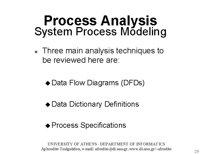 Process Analysis System Process Modeling n Three main analysis techniques to be reviewed here