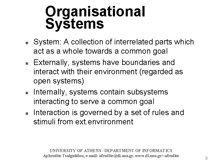 Organisational Systems n n System: A collection of interrelated parts which act as a