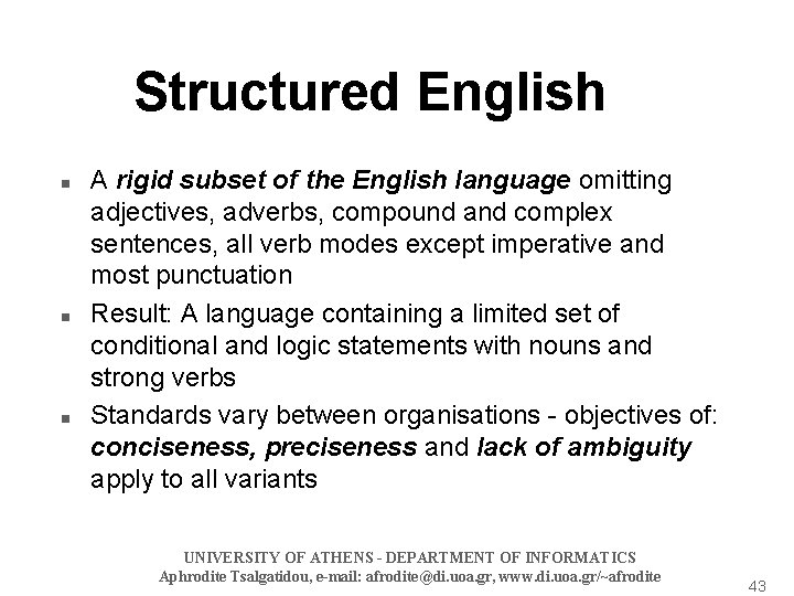 Structured English n n n A rigid subset of the English language omitting adjectives,