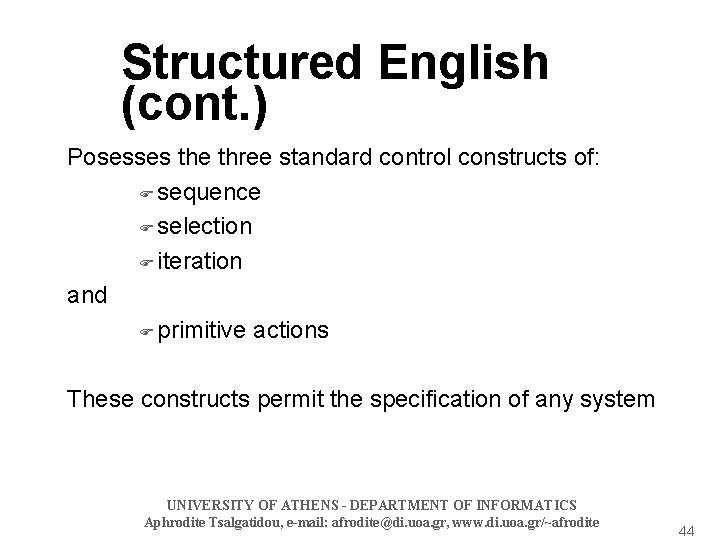 Structured English (cont. ) Posesses the three standard control constructs of: F sequence F