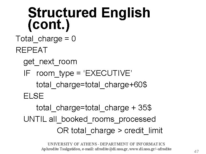 Structured English (cont. ) Total_charge = 0 REPEAT get_next_room IF room_type = ‘EXECUTIVE’ total_charge=total_charge+60$