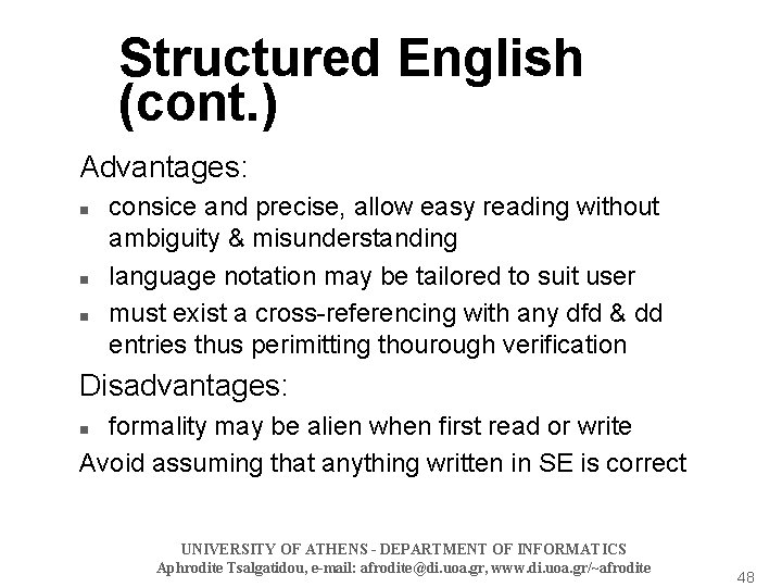 Structured English (cont. ) Advantages: n n n consice and precise, allow easy reading