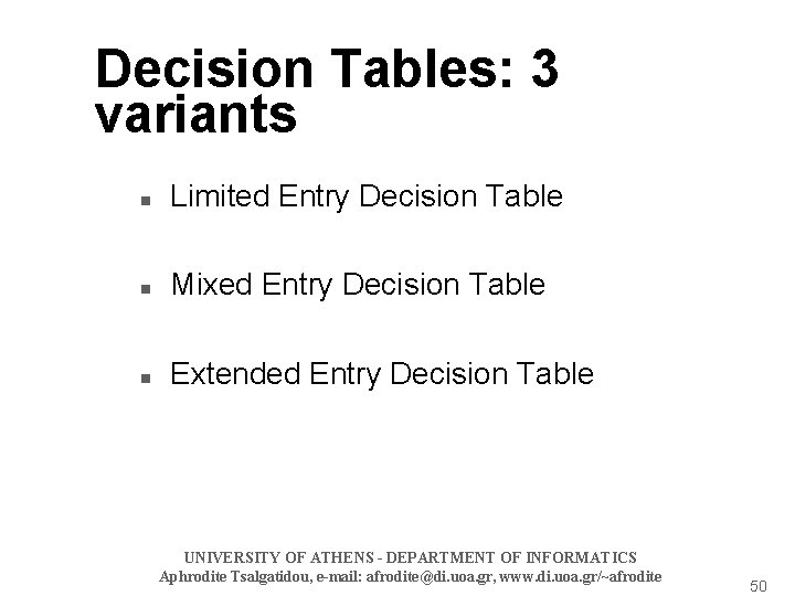 Decision Tables: 3 variants n Limited Entry Decision Table n Mixed Entry Decision Table