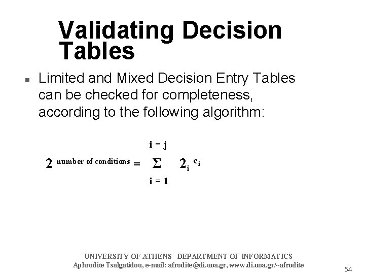 Validating Decision Tables n Limited and Mixed Decision Entry Tables can be checked for