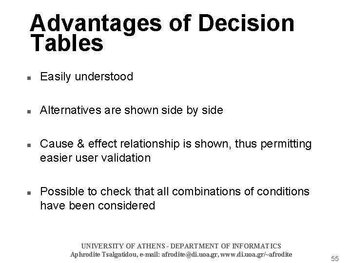 Advantages of Decision Tables n Easily understood n Alternatives are shown side by side