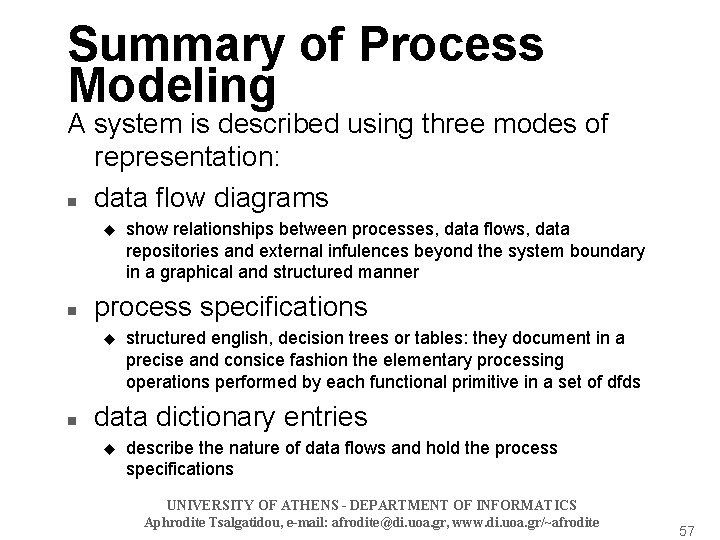 Summary of Process Modeling A system is described using three modes of representation: n