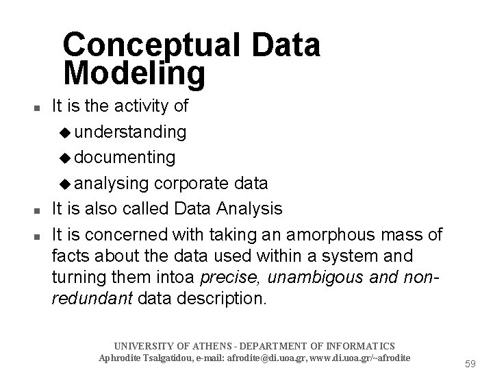 Conceptual Data Modeling n n n It is the activity of u understanding u