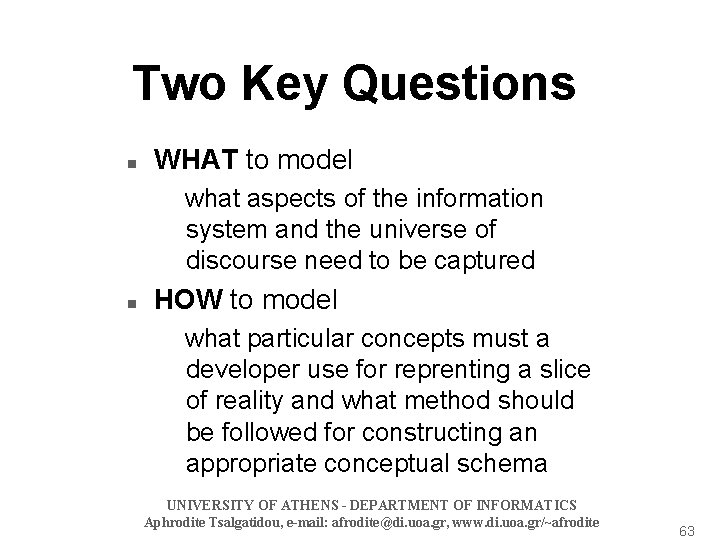 Two Key Questions n WHAT to model what aspects of the information system and