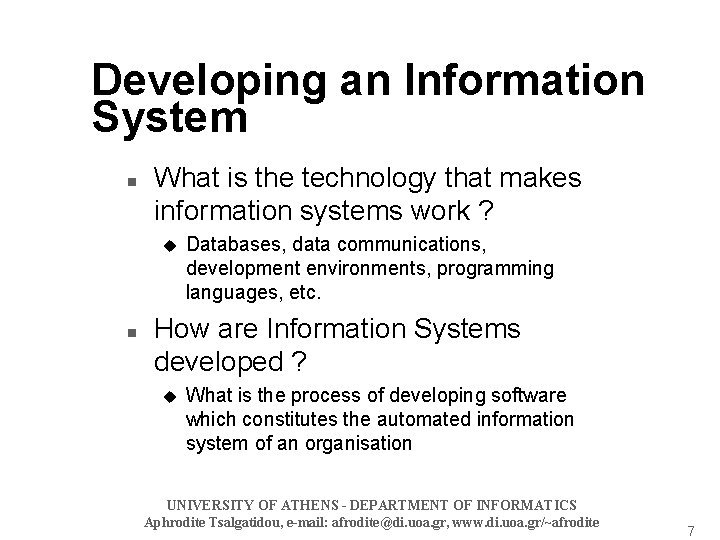 Developing an Information System n What is the technology that makes information systems work