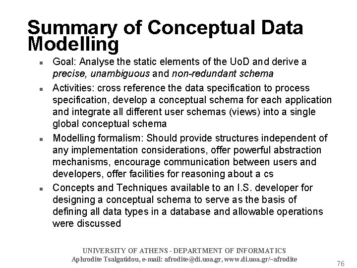 Summary of Conceptual Data Modelling n n Goal: Analyse the static elements of the