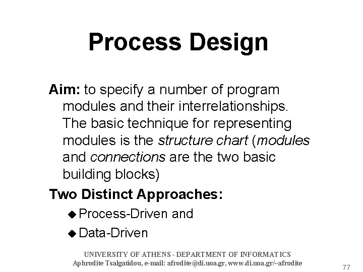 Process Design Aim: to specify a number of program modules and their interrelationships. The