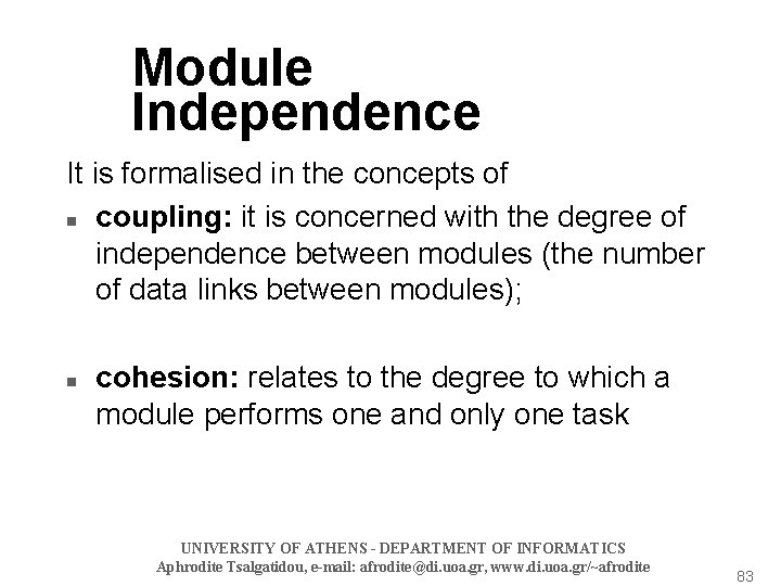 Module Independence It is formalised in the concepts of n coupling: it is concerned