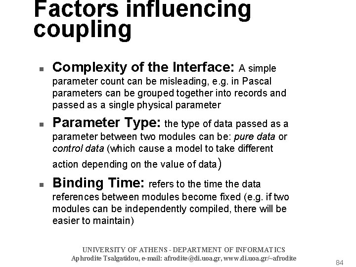 Factors influencing coupling n Complexity of the Interface: A simple parameter count can be