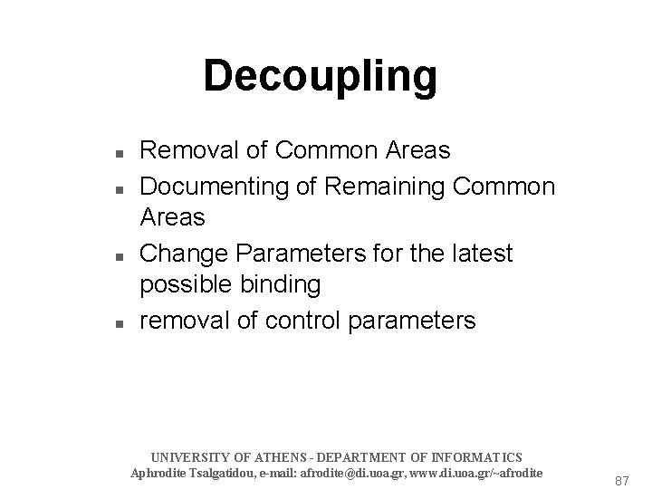 Decoupling n n Removal of Common Areas Documenting of Remaining Common Areas Change Parameters