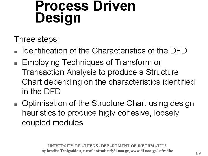 Process Driven Design Three steps: n Identification of the Characteristics of the DFD n