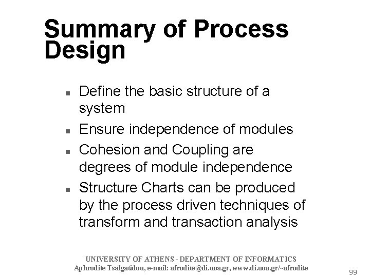 Summary of Process Design n n Define the basic structure of a system Ensure