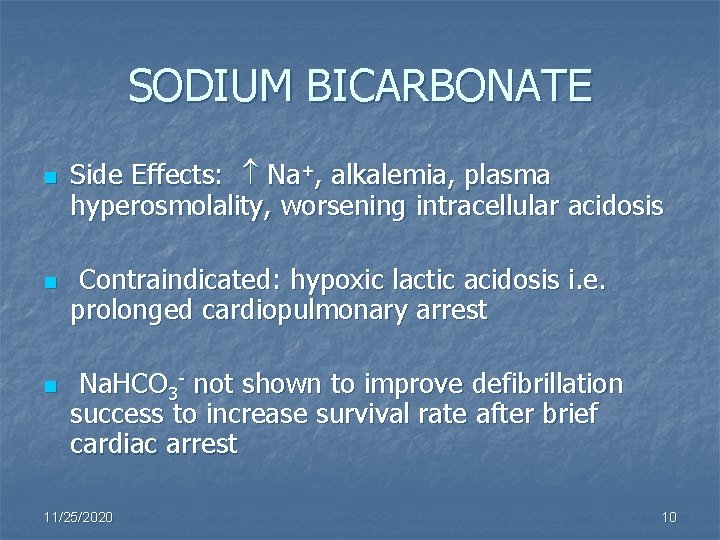 SODIUM BICARBONATE n n n Side Effects: Na+, alkalemia, plasma hyperosmolality, worsening intracellular acidosis