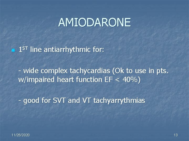 AMIODARONE n 1 ST line antiarrhythmic for: - wide complex tachycardias (Ok to use