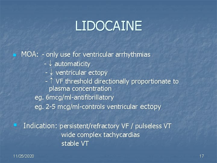 LIDOCAINE n MOA: - only use for ventricular arrhythmias - automaticity - ventricular ectopy