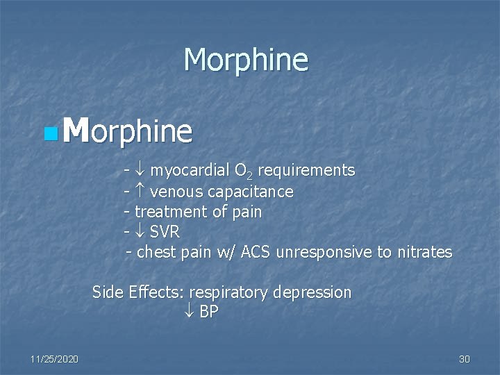 Morphine n Morphine - myocardial O 2 requirements - venous capacitance - treatment of