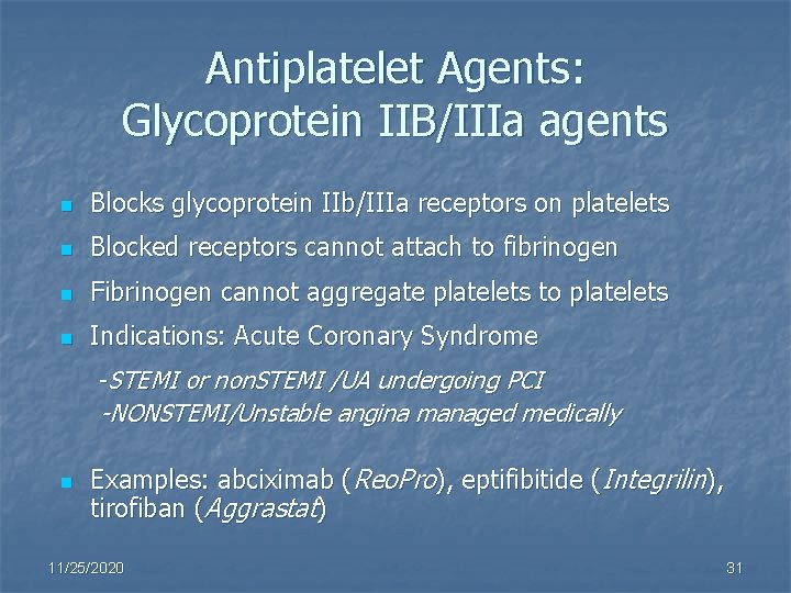 Antiplatelet Agents: Glycoprotein IIB/IIIa agents n Blocks glycoprotein IIb/IIIa receptors on platelets n Blocked