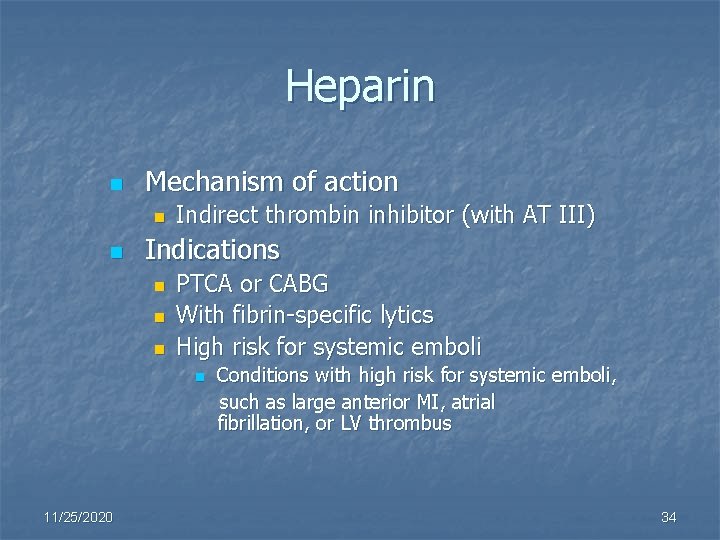 Heparin n Mechanism of action n n Indirect thrombin inhibitor (with AT III) Indications