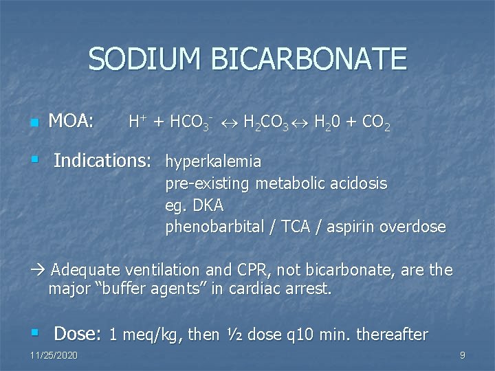 SODIUM BICARBONATE n MOA: H+ + HCO 3 - H 2 CO 3 H