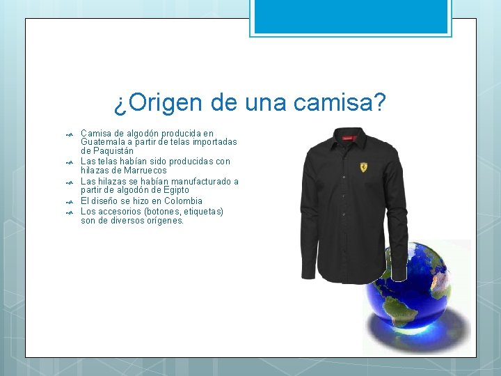 ¿Origen de una camisa? Camisa de algodón producida en Guatemala a partir de telas
